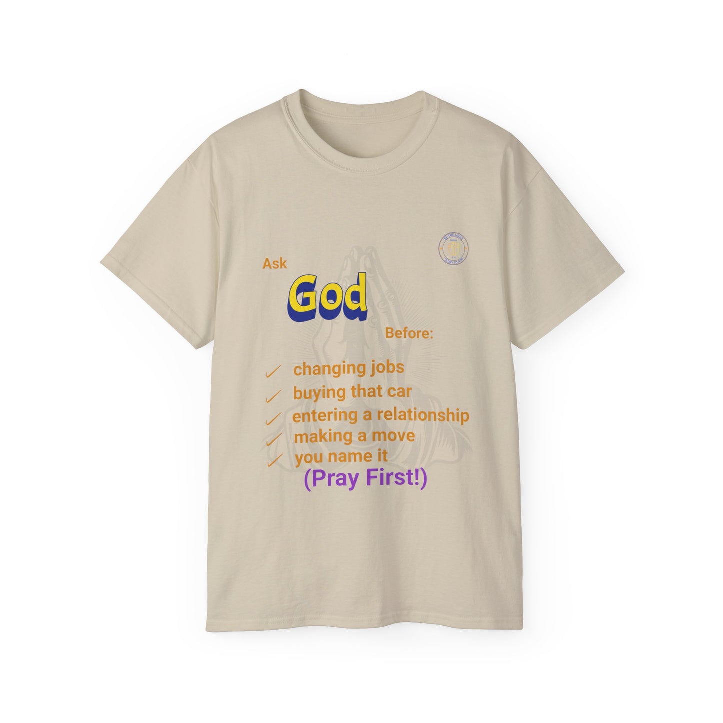 Spiritual Tee Shirt - Ask God First Prayer Shirt