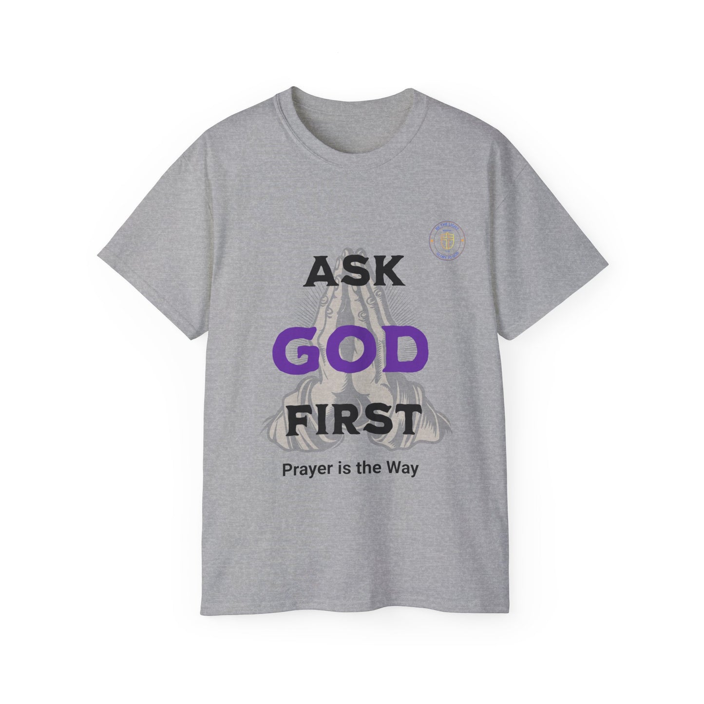 Prayer is the Way Ask God First Tee Shirt, Unisex Tee, Spiritual Message, Christian Apparel, Religious Clothing