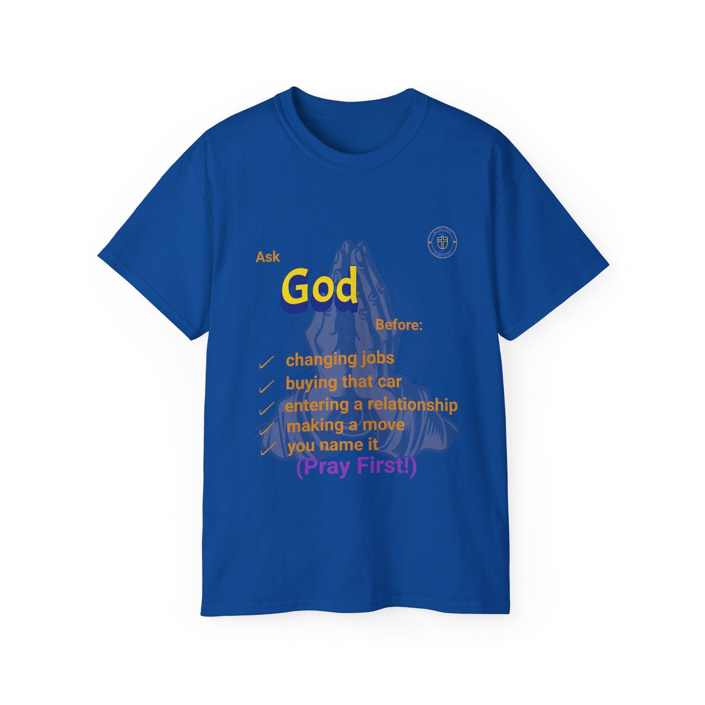 Religious Tee, Christian Shirt, Inspirational Tee Shirt, Faithful Top, Pray First Ask God Unisex Ultra Cotton Tee